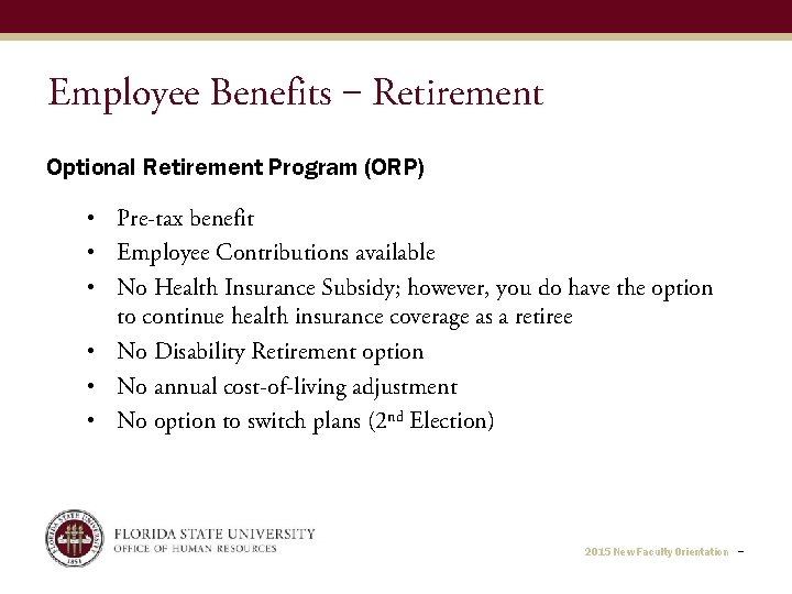 Employee Benefits ‒ Retirement Optional Retirement Program (ORP) • Pre-tax benefit • Employee Contributions