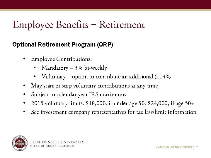 Employee Benefits ‒ Retirement Optional Retirement Program (ORP) • Employee Contributions: • Mandatory –