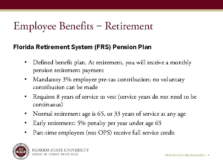 Employee Benefits ‒ Retirement Florida Retirement System (FRS) Pension Plan • Defined benefit plan.