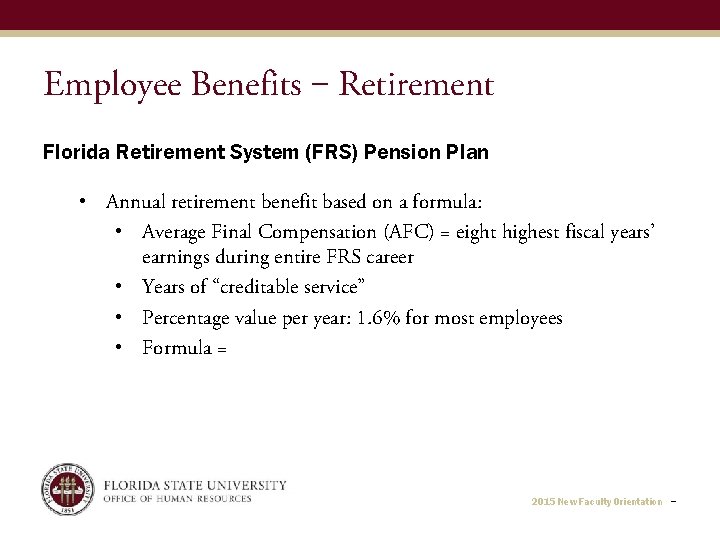 Employee Benefits ‒ Retirement Florida Retirement System (FRS) Pension Plan • Annual retirement benefit