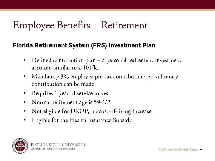 Employee Benefits ‒ Retirement Florida Retirement System (FRS) Investment Plan • Defined contribution plan