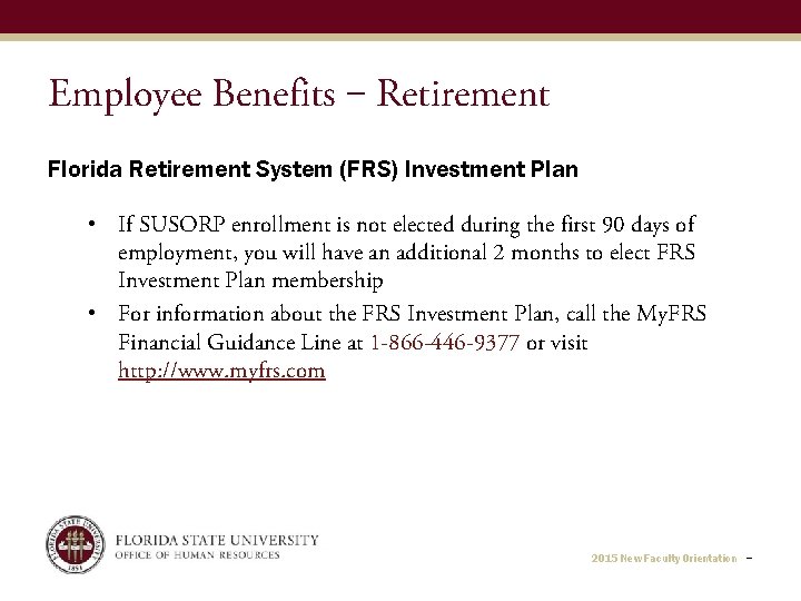 Employee Benefits ‒ Retirement Florida Retirement System (FRS) Investment Plan • If SUSORP enrollment