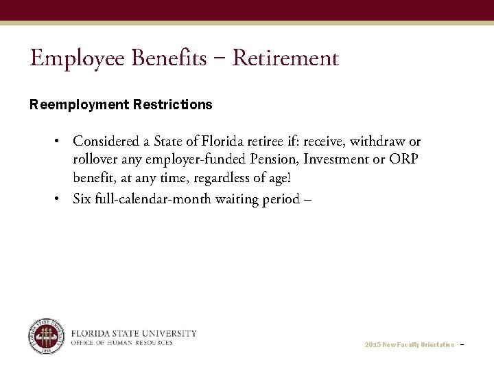 Employee Benefits ‒ Retirement Reemployment Restrictions • Considered a State of Florida retiree if: