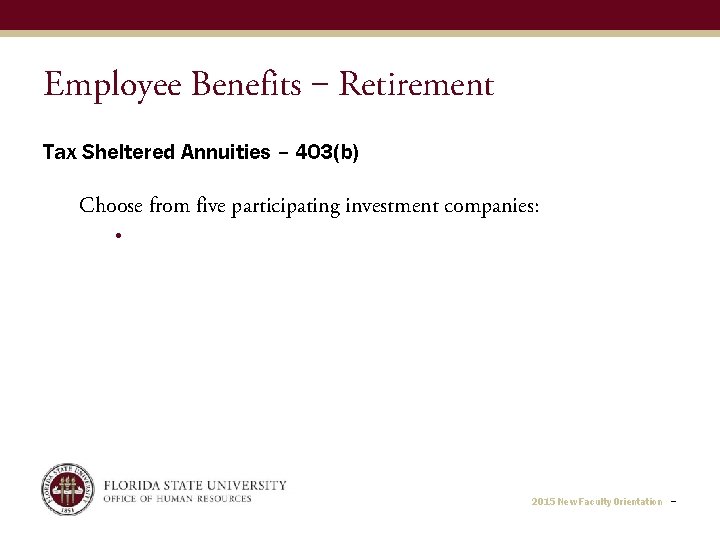 Employee Benefits ‒ Retirement Tax Sheltered Annuities – 403(b) Choose from five participating investment