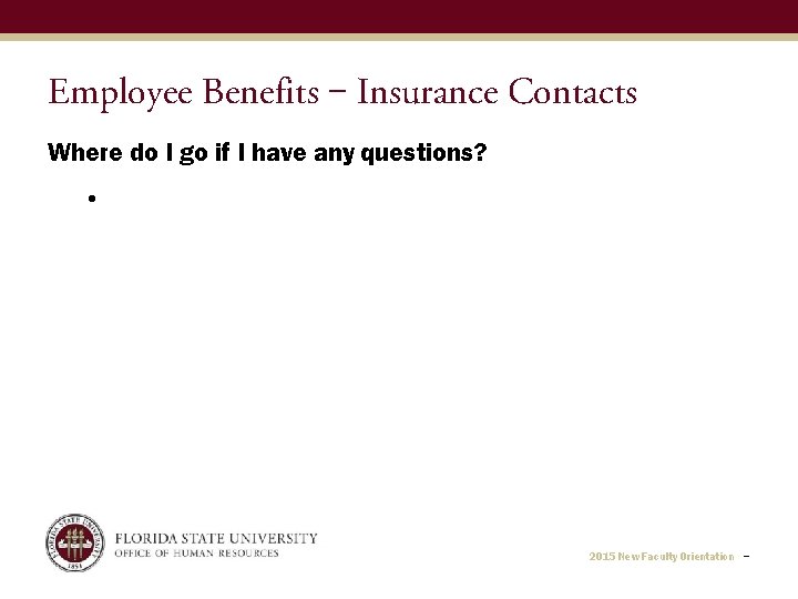 Employee Benefits ‒ Insurance Contacts Where do I go if I have any questions?