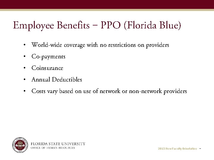 Employee Benefits ‒ PPO (Florida Blue) • World-wide coverage with no restrictions on providers