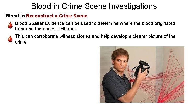 Blood in Crime Scene Investigations Blood to Reconstruct a Crime Scene - Blood Spatter