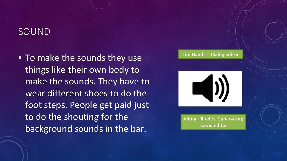 SOUND • To make the sounds they use things like their own body to