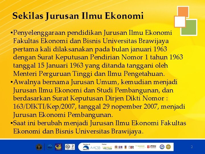 Sekilas Jurusan Ilmu Ekonomi • Penyelenggaraan pendidikan Jurusan Ilmu Ekonomi Fakultas Ekonomi dan Bisnis