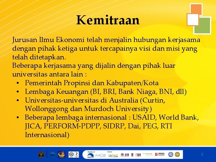 Kemitraan Jurusan Ilmu Ekonomi telah menjalin hubungan kerjasama dengan pihak ketiga untuk tercapainya visi