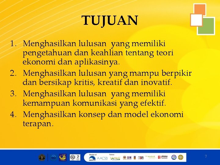 TUJUAN 1. Menghasilkan lulusan yang memiliki pengetahuan dan keahlian tentang teori ekonomi dan aplikasinya.