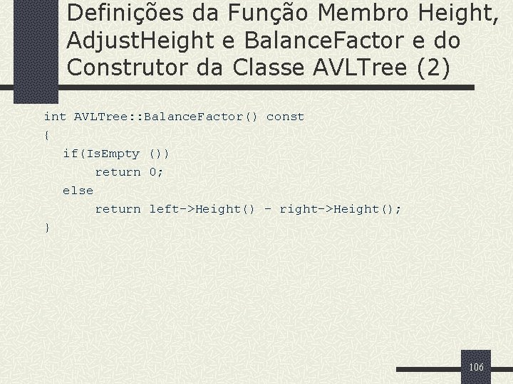 Definições da Função Membro Height, Adjust. Height e Balance. Factor e do Construtor da