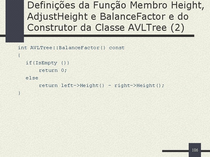 Definições da Função Membro Height, Adjust. Height e Balance. Factor e do Construtor da