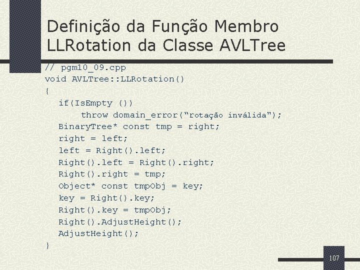 Definição da Função Membro LLRotation da Classe AVLTree // pgm 10_09. cpp void AVLTree: