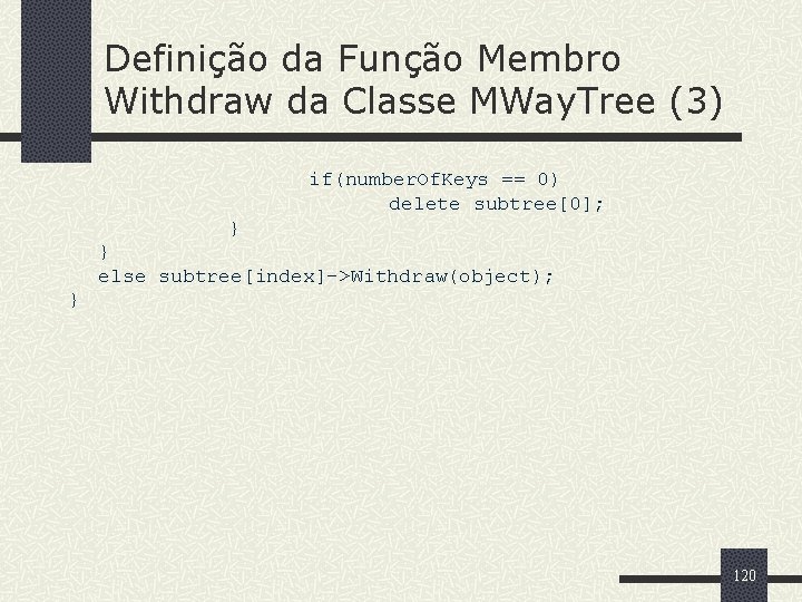 Definição da Função Membro Withdraw da Classe MWay. Tree (3) if(number. Of. Keys ==