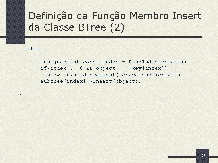 Definição da Função Membro Insert da Classe BTree (2) else { unsigned int const