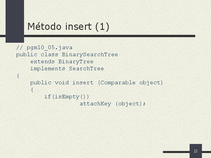 Método insert (1) // pgm 10_05. java public class Binary. Search. Tree extends Binary.