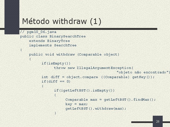 Método withdraw (1) // pgm 10_06. java public class Binary. Search. Tree extends Binary.