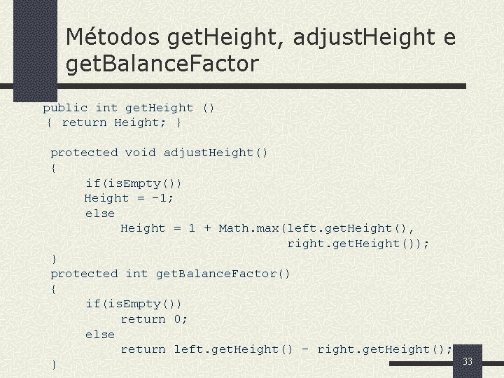 Métodos get. Height, adjust. Height e get. Balance. Factor public int get. Height ()