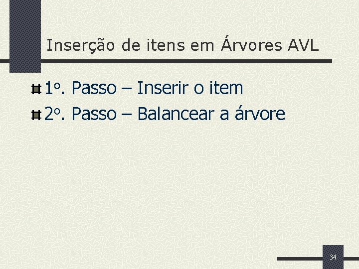 Inserção de itens em Árvores AVL 1 o. Passo – Inserir o item 2