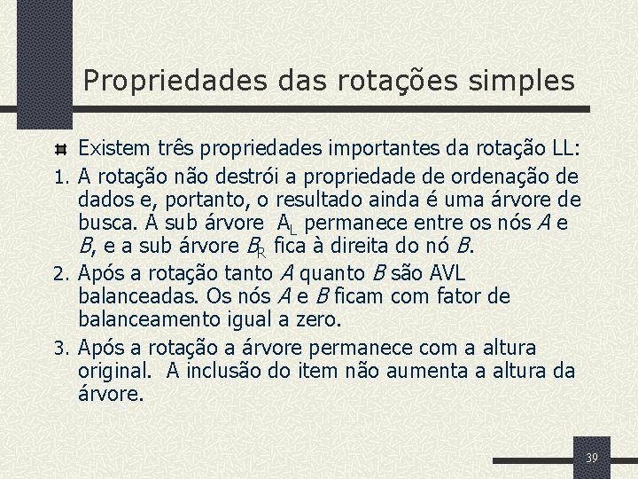 Propriedades das rotações simples Existem três propriedades importantes da rotação LL: 1. A rotação