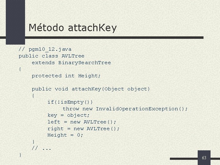 Método attach. Key // pgm 10_12. java public class AVLTree extends Binary. Search. Tree