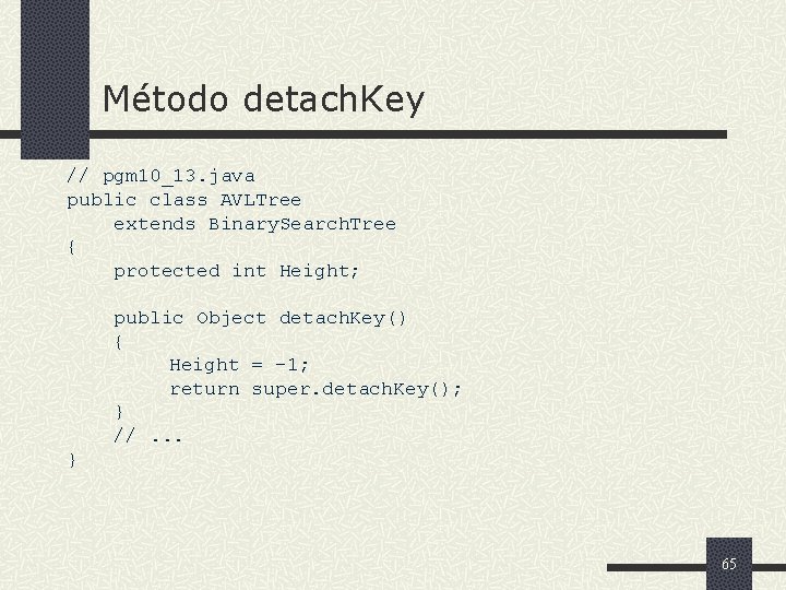 Método detach. Key // pgm 10_13. java public class AVLTree extends Binary. Search. Tree