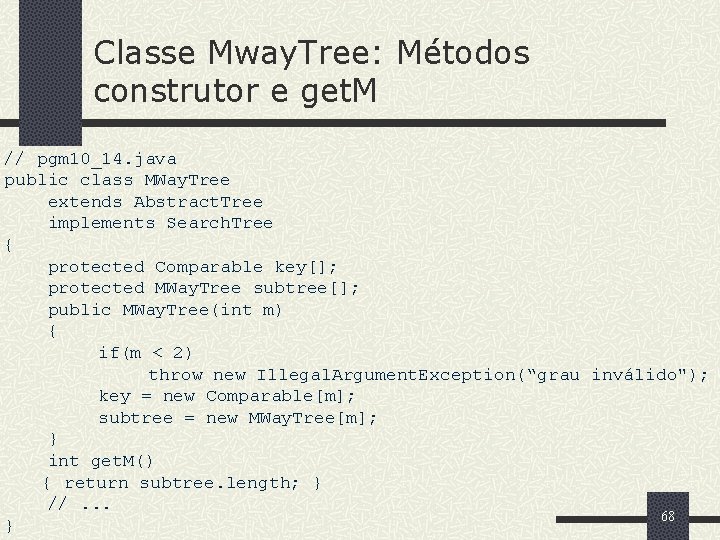 Classe Mway. Tree: Métodos construtor e get. M // pgm 10_14. java public class