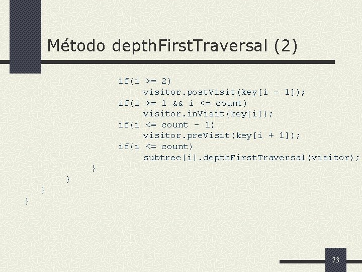 Método depth. First. Traversal (2) if(i >= 2) visitor. post. Visit(key[i - 1]); if(i