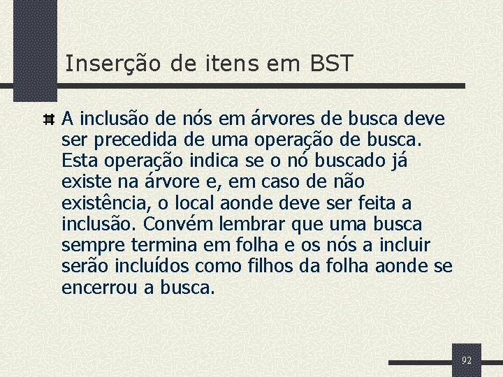 Inserção de itens em BST A inclusão de nós em árvores de busca deve