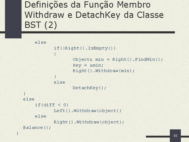 Definições da Função Membro Withdraw e Detach. Key da Classe BST (2) else if(!Right().