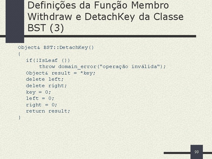 Definições da Função Membro Withdraw e Detach. Key da Classe BST (3) Object& BST: