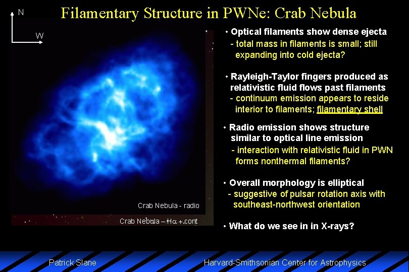 Filamentary Structure in PWNe: Crab Nebula N • Optical filaments show dense ejecta -