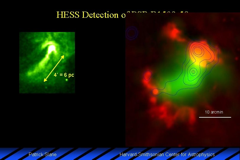 HESS Detection of PSR B 1509 -58 4’ = 6 pc 10 arcmin Patrick