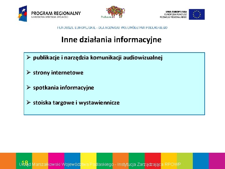 Inne działania informacyjne Ø publikacje i narzędzia komunikacji audiowizualnej Ø strony internetowe Ø spotkania