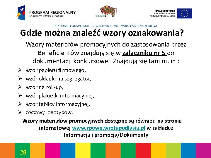 Gdzie można znaleźć wzory oznakowania? Wzory materiałów promocyjnych do zastosowania przez Beneficjentów znajdują się