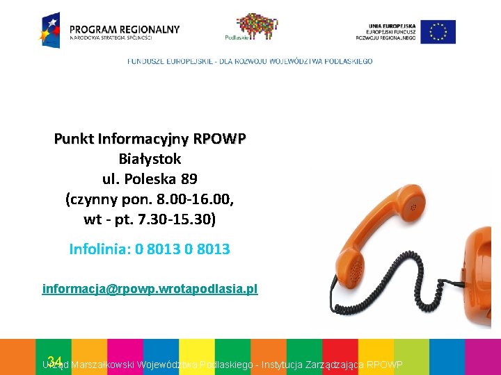 Punkt Informacyjny RPOWP Białystok ul. Poleska 89 (czynny pon. 8. 00 -16. 00, wt