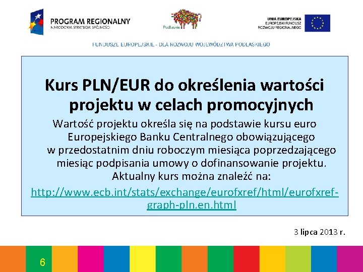 Kurs PLN/EUR do określenia wartości projektu w celach promocyjnych Wartość projektu określa się na