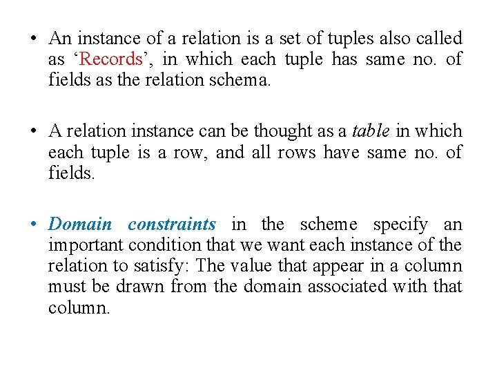  • An instance of a relation is a set of tuples also called