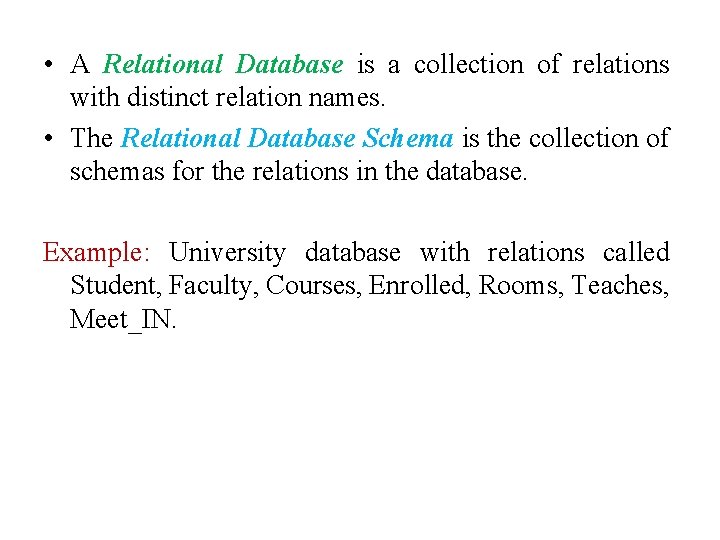  • A Relational Database is a collection of relations with distinct relation names.