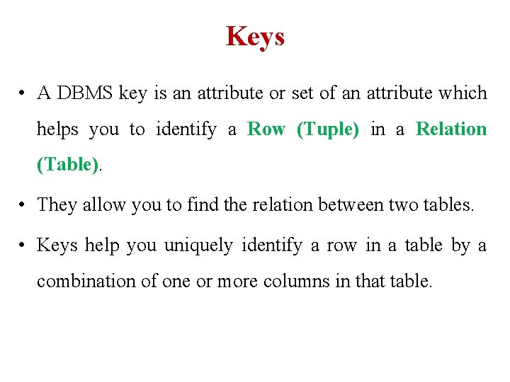 Keys • A DBMS key is an attribute or set of an attribute which