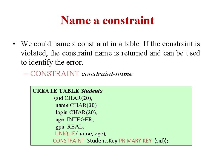 Name a constraint • We could name a constraint in a table. If the