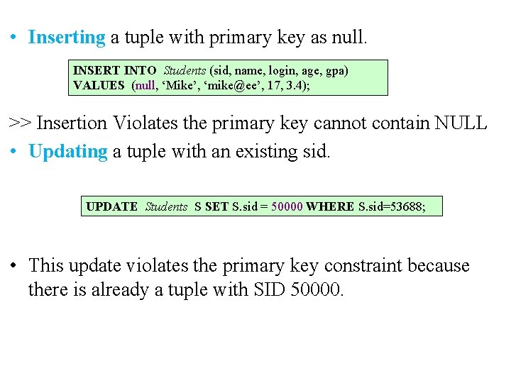  • Inserting a tuple with primary key as null. INSERT INTO Students (sid,