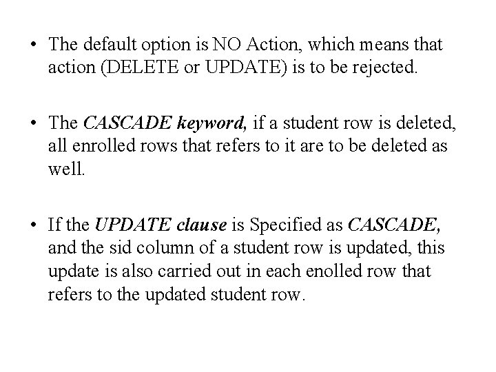  • The default option is NO Action, which means that action (DELETE or