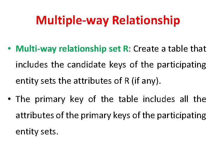 Multiple-way Relationship • Multi-way relationship set R: Create a table that includes the candidate