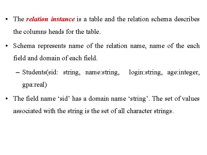  • The relation instance is a table and the relation schema describes the