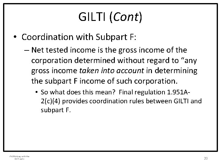 GILTI (Cont) • Coordination with Subpart F: – Net tested income is the gross