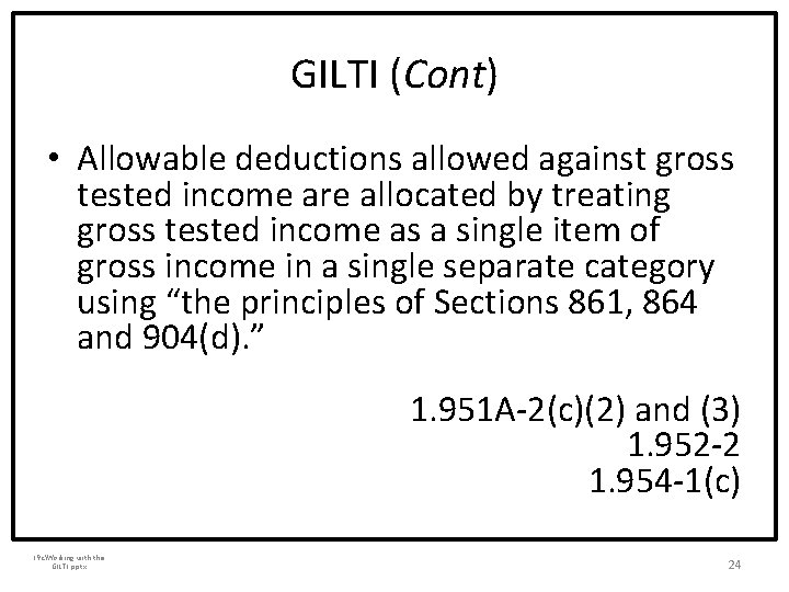 GILTI (Cont) • Allowable deductions allowed against gross tested income are allocated by treating