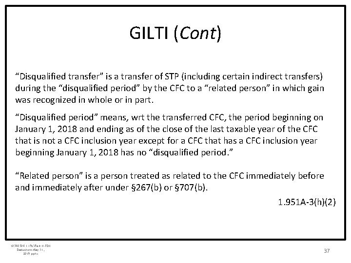 GILTI (Cont) “Disqualified transfer” is a transfer of STP (including certain indirect transfers) during