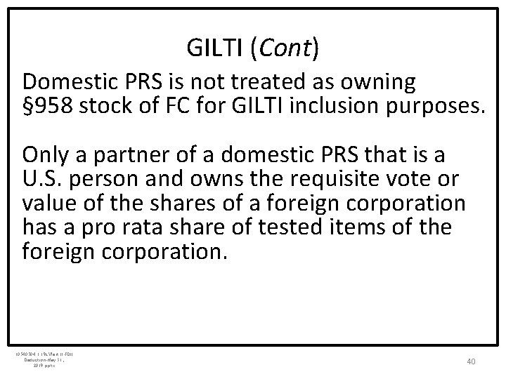 GILTI (Cont) Domestic PRS is not treated as owning § 958 stock of FC